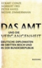 Image for Das Amt und die Vergangenheit  : Deutsche Diplomaten im Dritten Reich und in der Bundesrepublik