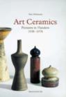 Image for Art ceramics  : pioneers in Flanders, 1938-1978