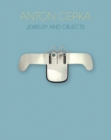 Image for Anton Cepka  : jewellery and objects