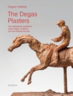 Image for The Degas plasters  : a new look at Degas&#39; sculpture
