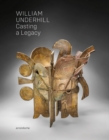 Image for William Underhill  : casting a legacy