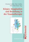 Image for Koerper, Imagination und Beziehung in der Traumatherapie
