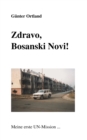 Image for Zdravo, Bosanski Novi...Meine erste UN-Mission
