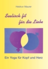 Image for Seelisch fit fur die Liebe - Ein Yoga fur Kopf und Herz