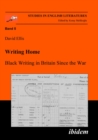 Image for Writing Home - Black Writing in Britain Since the War