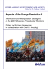 Image for Aspects of the Orange Revolution II - Information and Manipulation Strategies in the 2004 Ukrainian Presidential Elections