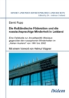 Image for Die Russlandische Foederation und die russischsprachige Minderheit in Lettland. Eine Fallstudie zur Anwaltspolitik Moskaus gegenuber den russophonen Minderheiten im &quot;Nahen Ausland&quot; von 1991 bis 2002