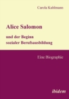 Image for Alice Salomon und der Beginn sozialer Berufsausbildung. Eine Biographie