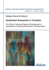 Image for Kazakhstani Enterprises in Transition. The Role of Historical Regional Development in Kazakhstan&#39;s Post-Soviet Economic Transformation