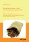 Image for Why Is Agricultural Trade Liberalization at a Stalemate?. Multilateral Negotiations between the United States, the European Community, and the G20 (2001-2006)