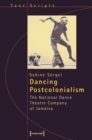 Image for Dancing postcolonialism  : The National Dance Theatre Company of Jamaica