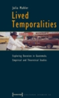 Image for Lived Temporalities – Exploring Duration in Guatemala. Empirical and Theoretical Studies