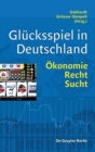 Image for Glucksspiel in Deutschland : OEkonomie, Recht, Sucht