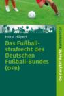 Image for Das Fussballstrafrecht des Deutschen Fussball-Bundes (DFB): Kommentar zur Rechts- und Verfahrensordnung des Deutschen Fussball-Bundes (RuVO) nebst Erlauterungen von weiteren Rechtsbereichen des DFB, der FIFA, der UEFA, der Landesverbande