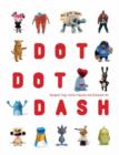 Image for Dot dot dash  : designer toys, action figures and character art
