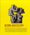 Image for Beyond architecture  : imaginative buildings and fictional cities