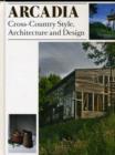 Image for Arcadia : Cross-country Style, Architecture and Design