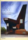 Image for Closer to God  : religious architecture and sacred spaces