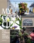 Image for My green city  : back to nature with attitude and style