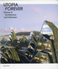 Image for Utopia forever  : visions of architecture and urbanism