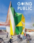 Image for Going public  : public architecture, urbanism and interventions