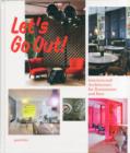 Image for Let&#39;s go out!  : interiors and architecture for restaurants and bars