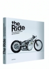 Image for The ride  : new custom motorcycles and their builders