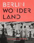 Image for Berlin wonderland  : wild years revisited, 1990-1996