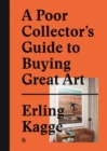 Image for A Poor Collector&#39;s Guide to Buying Great Art