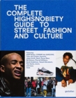 Image for The incomplete  : Highsnobiety guide to street fashion and culture