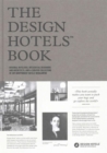 Image for The Design Hotels book  : original hoteliers, influential designers and architects, and a curated collection of 289 independent hotels worldwide
