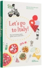 Image for Let&#39;s Go to Italy! : The Land of Pizza, Pasta, Gelato, and so much more
