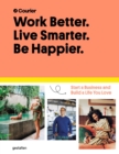 Image for Work Better, Live Smarter : Start a Business and Build a Life You Love
