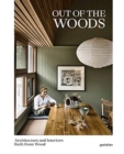 Image for Out of the Woods : Architecture and Interiors Built from Wood