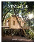 Image for Stay Wild : Rural Getaways and Sublime Solitude