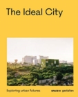 Image for The ideal city  : exploring urban futures