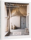 Image for The new Mediterranean  : homes and interiors under the southern sun
