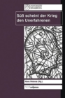 Image for SA&quot;A scheint der Krieg den Unerfahrenen : Das Bild vom Krieg und die Utopie des Friedens in der FrA&quot;hen Neuzeit