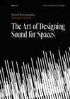 Image for The art of designing sound for spaces  : sound scenography