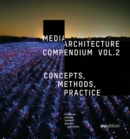Image for Media architecture compendiumVol. 2,: Concepts, methods, practice