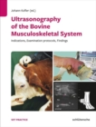 Image for Ultrasonography of the Bovine Musculoskeletal System : Indications, Examination Protocols, Findings