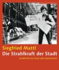 Image for Die Strahlkraft der Stadt  – Schrifen zu Film und Geschichte (Filmmuseumsynemapublications)