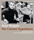 Image for The cinema hypothesis  : teaching cinema in the classroom and beyond