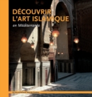 Image for Decouvrir l&#39;art islamique en Mediterranee