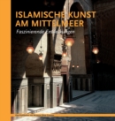 Image for Islamische Kunst am Mittelmeer. Faszinierende Endeckungen