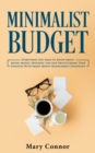 Image for Minimalist Budget : Everything You Need To Know About Saving Money, Spending Less And Decluttering Your Finances With Smart Money Management Strategies