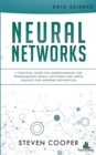 Image for Neural Networks : A Practical Guide For Understanding And Programming Neural Networks And Useful Insights For Inspiring Reinvention