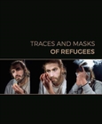 Image for Traces and Masks of Refugees