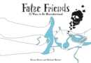Image for False Friends: 51 Ways to be Misunderstood