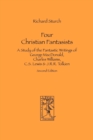 Image for Four Christian Fantasists. A Study of the Fantastic Writings of George MacDonald, Charles Williams, C.S. Lewis &amp; J.R.R. Tolkien